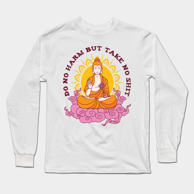 Do No Harm But Take No Shit Long Sleeve T-Shirt by frickinferal